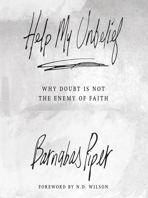 Title details for Help My Unbelief by Barnabas Piper - Available